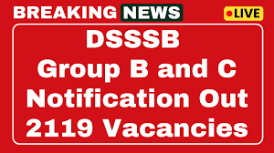 DSSSB Releases Notification for 2,119 Vacancies
